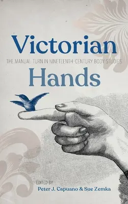 Les mains victoriennes : Le tournant manuel dans les études corporelles du XIXe siècle - Victorian Hands: The Manual Turn in Nineteenth-Century Body Studies