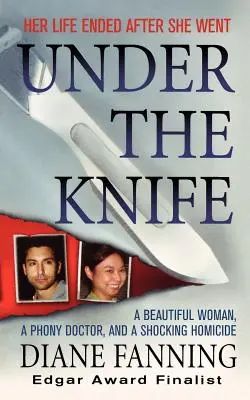 Sous le couteau : Une belle femme, un faux médecin et un homicide choquant - Under the Knife: A Beautiful Woman, a Phony Doctor, and a Shocking Homicide