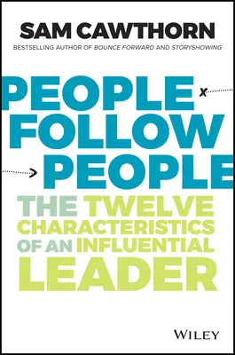 Les gens suivent les gens : Les douze caractéristiques d'un leader influent - People Follow People: The Twelve Characteristics of an Influential Leader