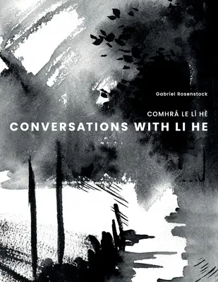 Conversations avec Li He : Comhr Le L H - Conversations with Li He: Comhr Le L H