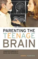Parenting the Teenage Brain : Comprendre un travail en cours - Parenting the Teenage Brain: Understanding a Work in Progress