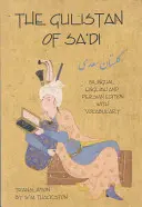 Gulistan (Jardin des roses) de Sa'di : édition bilingue anglais-persan avec vocabulaire - Gulistan (Rose Garden) of Sa'di: Bilingual English and Persian Edition with Vocabulary