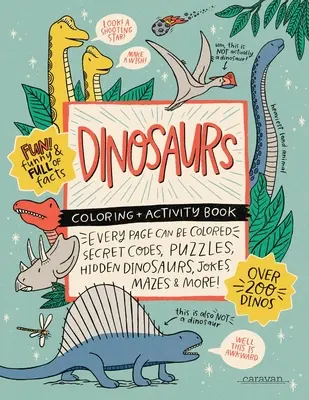 Cahier d'activités et de coloriage DINOSAURES : Codes secrets, énigmes, dinosaures cachés, blagues, labyrinthes et PLUS encore ! - DINOSAURS Coloring + Activity Book: Secret Codes, Puzzles, Hidden Dinosaurs, Jokes, Mazes & MORE!