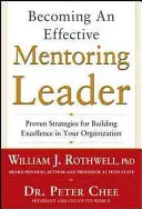 Devenir un leader efficace en matière de mentorat : Stratégies éprouvées pour développer l'excellence dans votre organisation - Becoming an Effective Mentoring Leader: Proven Strategies for Building Excellence in Your Organization