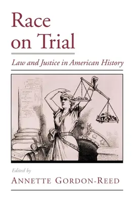 Le procès de la race : Le droit et la justice dans l'histoire américaine - Race on Trial: Law and Justice in American History