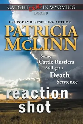 Reaction Shot (Pris en flagrant délit dans le Wyoming, Livre 9) - Reaction Shot (Caught Dead in Wyoming, Book 9)