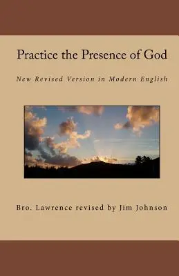 La pratique de la présence de Dieu : Nouvelle version révisée en anglais moderne - Practice the Presence of God: New Revised Version in Modern English