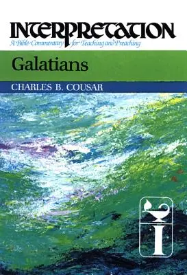 Galates : Interprétation : Un commentaire biblique pour l'enseignement et la prédication - Galatians: Interpretation: A Bible Commentary for Teaching and Preaching