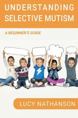 Comprendre le mutisme sélectif : Guide du débutant - Understanding Selective Mutism: A Beginner's Guide