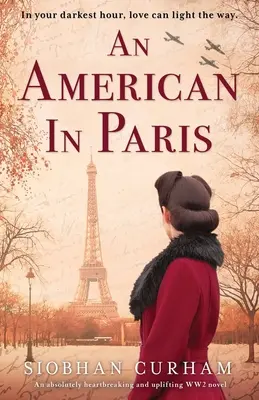 Un Américain à Paris : Un roman absolument bouleversant et édifiant sur la Seconde Guerre mondiale - An American in Paris: An absolutely heartbreaking and uplifting World War 2 novel