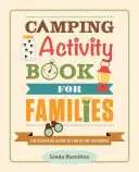 Camping Activity Book for Families : Le guide testé par les enfants pour s'amuser en plein air - Camping Activity Book for Families: The Kid-Tested Guide to Fun in the Outdoors