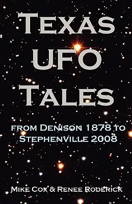 Histoires d'OVNIs au Texas : De Denison 1878 à Stephenville 2008 - Texas UFO Tales: From Denison 1878 to Stephenville 2008