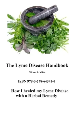 Le manuel de la maladie de Lyme : Comment j'ai vaincu la maladie de Lyme avec un remède à base de plantes - The Lyme Disease Handbook: How I beat Lyme Disease with a Herbal Remedy