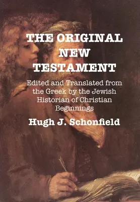 Le Nouveau Testament original : édité et traduit du grec par l'historien juif des débuts du christianisme - The Original New Testament: Edited and Translated from the Greek by the Jewish Historian of Christian Beginnings