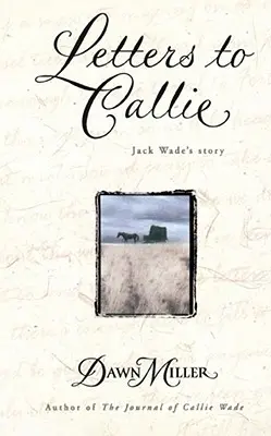 Lettres à Callie : L'histoire de Jack Wade - Letters to Callie: Jack Wade's Story