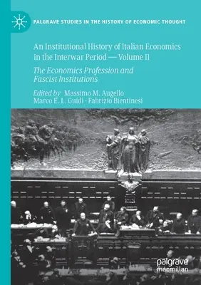 Histoire institutionnelle de l'économie italienne dans l'entre-deux-guerres -- Volume II : La profession d'économiste et les institutions fascistes - An Institutional History of Italian Economics in the Interwar Period -- Volume II: The Economics Profession and Fascist Institutions