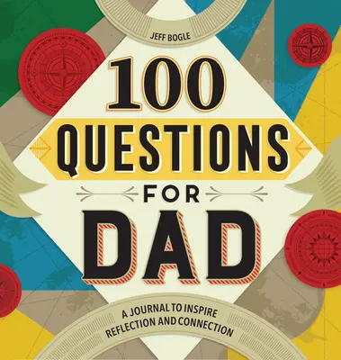 100 questions pour papa : Un journal pour inspirer la réflexion et la connexion - 100 Questions for Dad: A Journal to Inspire Reflection and Connection