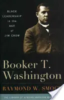 Booker T. Washington : Le leadership des Noirs à l'époque de Jim Crow - Booker T. Washington: Black Leadership in the Age of Jim Crow