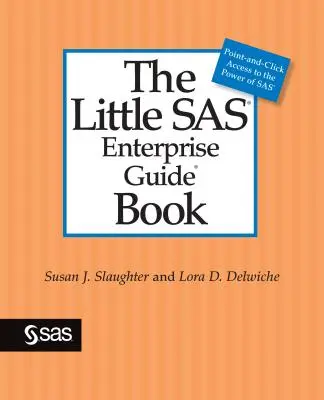 Le petit guide d'entreprise SAS - The Little SAS Enterprise Guide Book