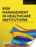 Gestion des risques dans les établissements de santé : Limiter la responsabilité et améliorer les soins - Risk Management in Health Care Institutions: Limiting Liability and Enhancing Care