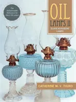 Lampes à l'huile II : Lampes à pétrole en verre (nouvelle édition) - Oil Lamps II: Glass Kerosene Lamps (New Edition)