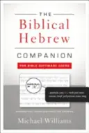 Le compagnon de l'hébreu biblique pour les utilisateurs de logiciels bibliques : Les termes grammaticaux expliqués pour l'exégèse - The Biblical Hebrew Companion for Bible Software Users: Grammatical Terms Explained for Exegesis