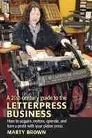 Un guide du 21e siècle pour le commerce de la typographie - A 21st-Century Guide to the Letterpress Business