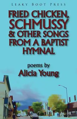 Fried Chicken, Schmussy & Other Songs from a Baptist Hymnal (en anglais) - Fried Chicken, Schmussy & Other Songs from a Baptist Hymnal