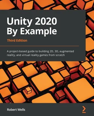 L'unité 2020 par l'exemple - Unity 2020 By Example