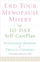 Mettez fin à la misère de la ménopause : Le plan d'autosoins en 10 jours - End Your Menopause Misery: The 10-Day Self-Care Plan