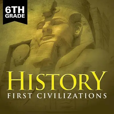 Histoire de la 6e année : Premières civilisations - 6th Grade History: First Civilizations