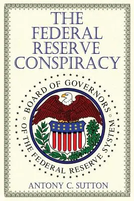 Le complot de la Réserve fédérale - The Federal Reserve Conspiracy