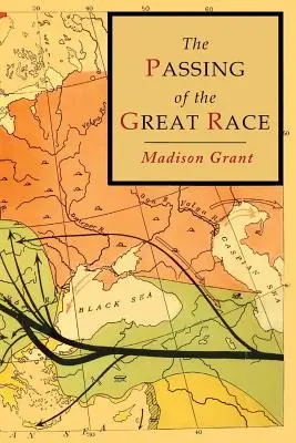 Le passage de la grande race : édition illustrée en couleurs avec cartes originales - The Passing of the Great Race: Color Illustrated Edition with Original Maps