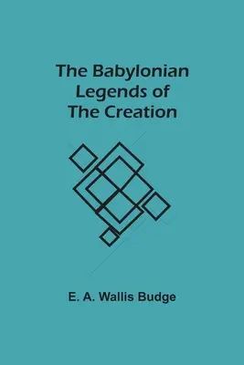 Les légendes babyloniennes de la création - The Babylonian Legends of the Creation