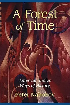 Une forêt de temps : les manières amérindiennes d'écrire l'histoire - A Forest of Time: American Indian Ways of History