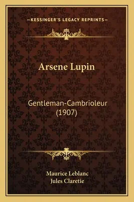 Arsène Lupin : Le gentleman-cambrioleur (1907) - Arsene Lupin: Gentleman-Cambrioleur (1907)