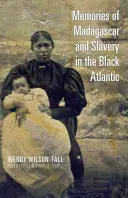 Souvenirs de Madagascar et de l'esclavage dans l'Atlantique noir - Memories of Madagascar and Slavery in the Black Atlantic