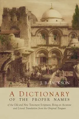 Dictionnaire des noms propres de l'Écriture - A Dictionary of Scripture Proper Names