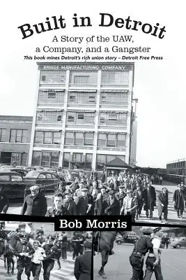 Construit à Détroit : L'histoire de l'UAW, d'une entreprise et d'un gangster - Built in Detroit: A Story of the UAW, a Company, and a Gangster
