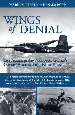 Les ailes du déni : Le rôle secret de la Garde nationale aérienne de l'Alabama dans la Baie des Cochons - Wings of Denial: The Alabama Air National Guard's Covert Role at the Bay of Pigs