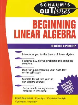 Schaum's Outline of Beginning Linear Algebra (en anglais) - Schaum's Outline of Beginning Linear Algebra