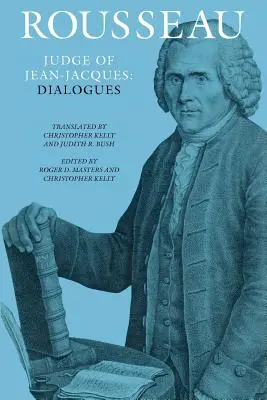 Rousseau, juge de Jean-Jacques : Dialogues - Rousseau, Judge of Jean-Jacques: Dialogues