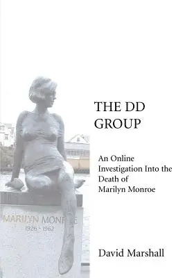 Le Groupe DD : Une enquête en ligne sur la mort de Marilyn Monroe - The DD Group: An Online Investigation Into the Death of Marilyn Monroe