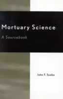 La science mortuaire : A Sourcebook - Mortuary Science: A Sourcebook