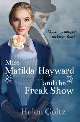 Miss Matilda Hayward et la foire aux monstres - Miss Matilda Hayward and the Freak Show
