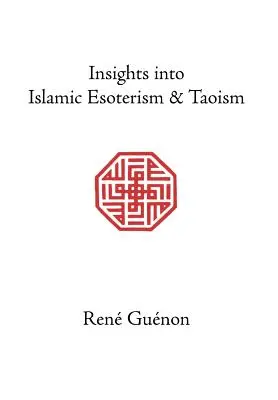 Aperçus de l'ésotérisme islamique et du taoïsme - Insights into Islamic Esoterism and Taoism