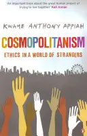 Cosmopolitisme - L'éthique dans un monde d'étrangers - Cosmopolitanism - Ethics in a World of Strangers