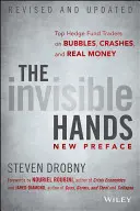 Les mains invisibles : Les meilleurs traders de fonds spéculatifs sur les bulles, les krachs et l'argent réel - The Invisible Hands: Top Hedge Fund Traders on Bubbles, Crashes, and Real Money