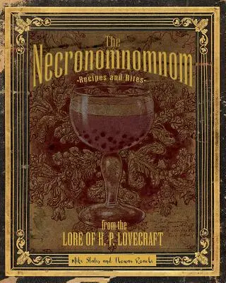 Le Necronomnomnom : Recettes et rites issus de l'univers de H. P. Lovecraft - The Necronomnomnom: Recipes and Rites from the Lore of H. P. Lovecraft