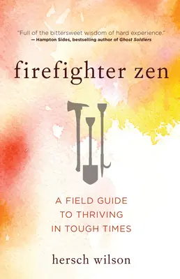 Le zen du pompier : Un guide de terrain pour prospérer dans les moments difficiles - Firefighter Zen: A Field Guide to Thriving in Tough Times